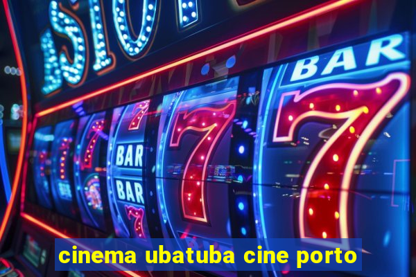 cinema ubatuba cine porto